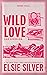 Wild Love - Vad szerelem (Rose Hill, #1)