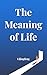 The Meaning of Life by Jingfeng Li