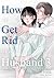 # 3 (How to Get Rid of a Husband -Volume Edition)