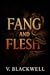 Fang and Flesh by V. Blackwell