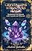 Crystalline Structure Magic (Witch's Practice Book 89)
