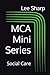 MCA Mini Series by Lee Sharp