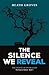 The Silence We Reveal by Heath Groves