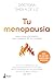 Tu menopausia: Guía para en...
