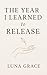 The Year I Learned to Relea...