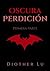 Oscura perdición: Parte 1: