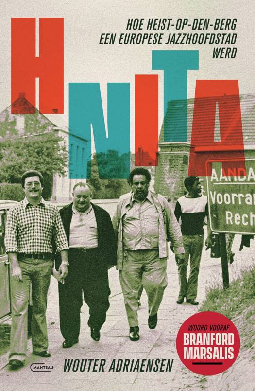 Hnita. Hoe Heist-op-den-Berg een Europese jazzhoofdstad werd
