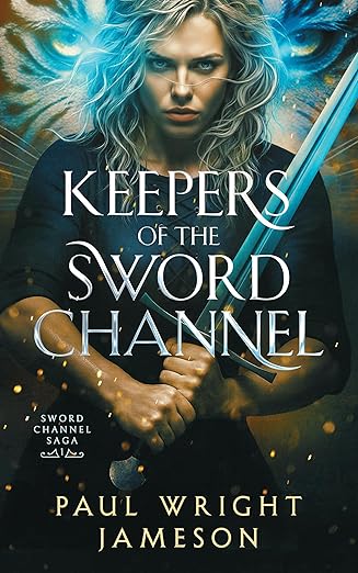 Keepers of the Sword Channel (Sword Channel Saga, #1)