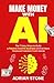 Make Money With AI: The 7 E...
