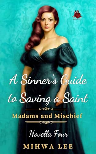 A Sinner's Guide to Saving a Saint: Forced Proximity, Enemies to Lovers, Steamy Victorian Romance (Kindle Edition)