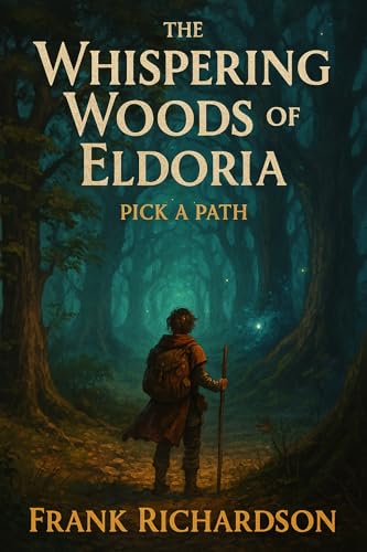 The Whispering Woods of Eldoria: Pick a Path (Kindle Edition)