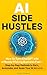 AI Side Hustles: How to Tur...