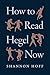 How to Read Hegel Now