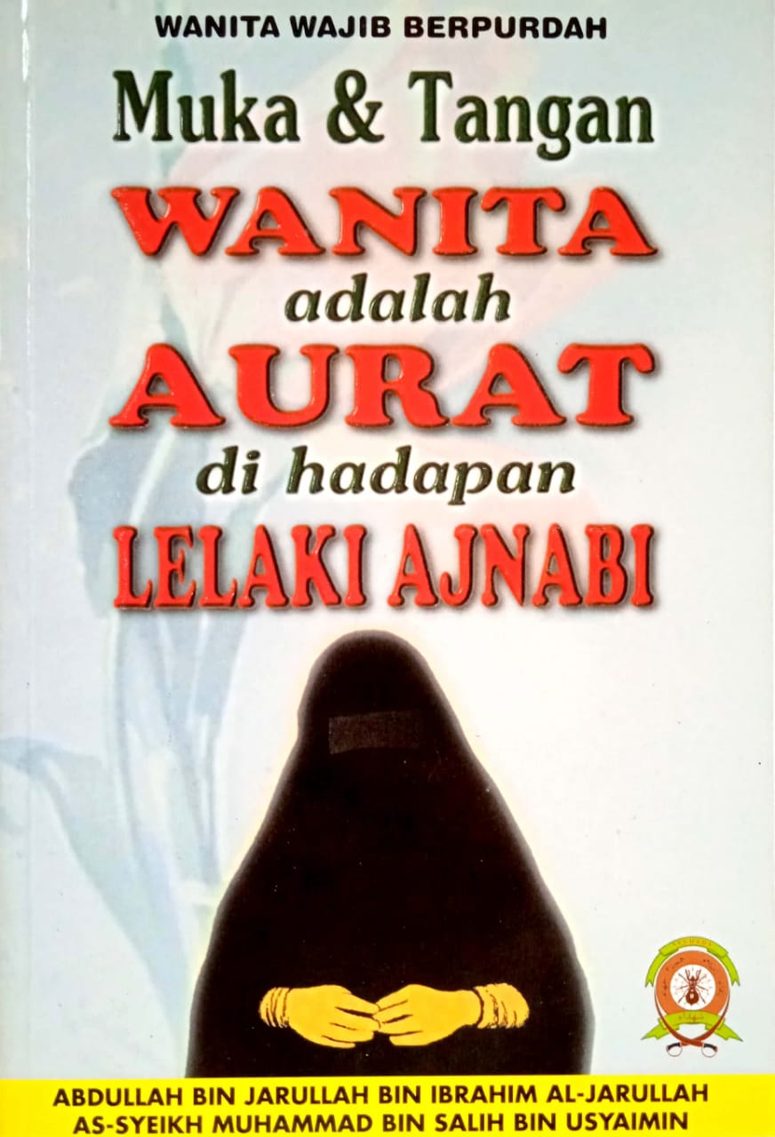 Wanita Wajib Berpurdah: Muka & Tangan Wanita adalah Aurat di Hadapan Lelaki Ajnabi