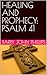 HEALING AND PROPHECY: PSALM 41