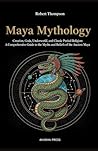 Maya Mythology: C...