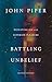 Battling Unbelief: Defeating Sin with Superior Pleasure