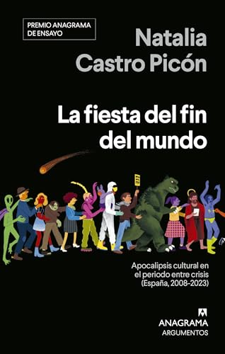 La fiesta del fin del mundo: Apocalipsis cultural en el periodo entre crisis (España, 2008-2023) (Spanish Edition)