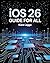 Unofficial iOS 26 Guide for...