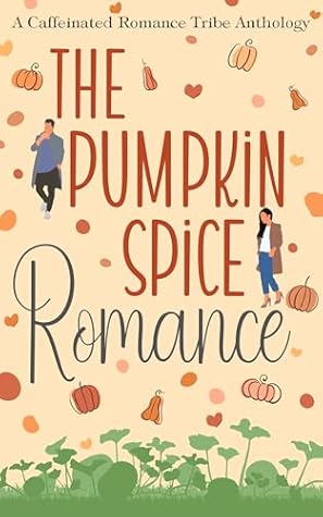 The Pumpkin Spice Romance (A Caffeinated Romance Tribe Anthology)