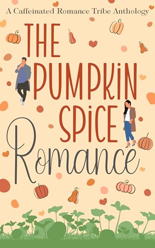 The Pumpkin Spice Romance (A Caffeinated Romance Tribe Anthology)