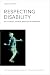 Respecting Disability by Adam Cureton