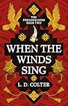 When the Winds Sing by L.D. Colter
