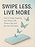 Swipe Less, Live More: How ...