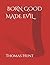 Born Good. Made Bad