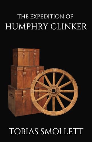 The Expedition of Humphry Clinker: An Epistolary Journey Through 18th-Century British Satire