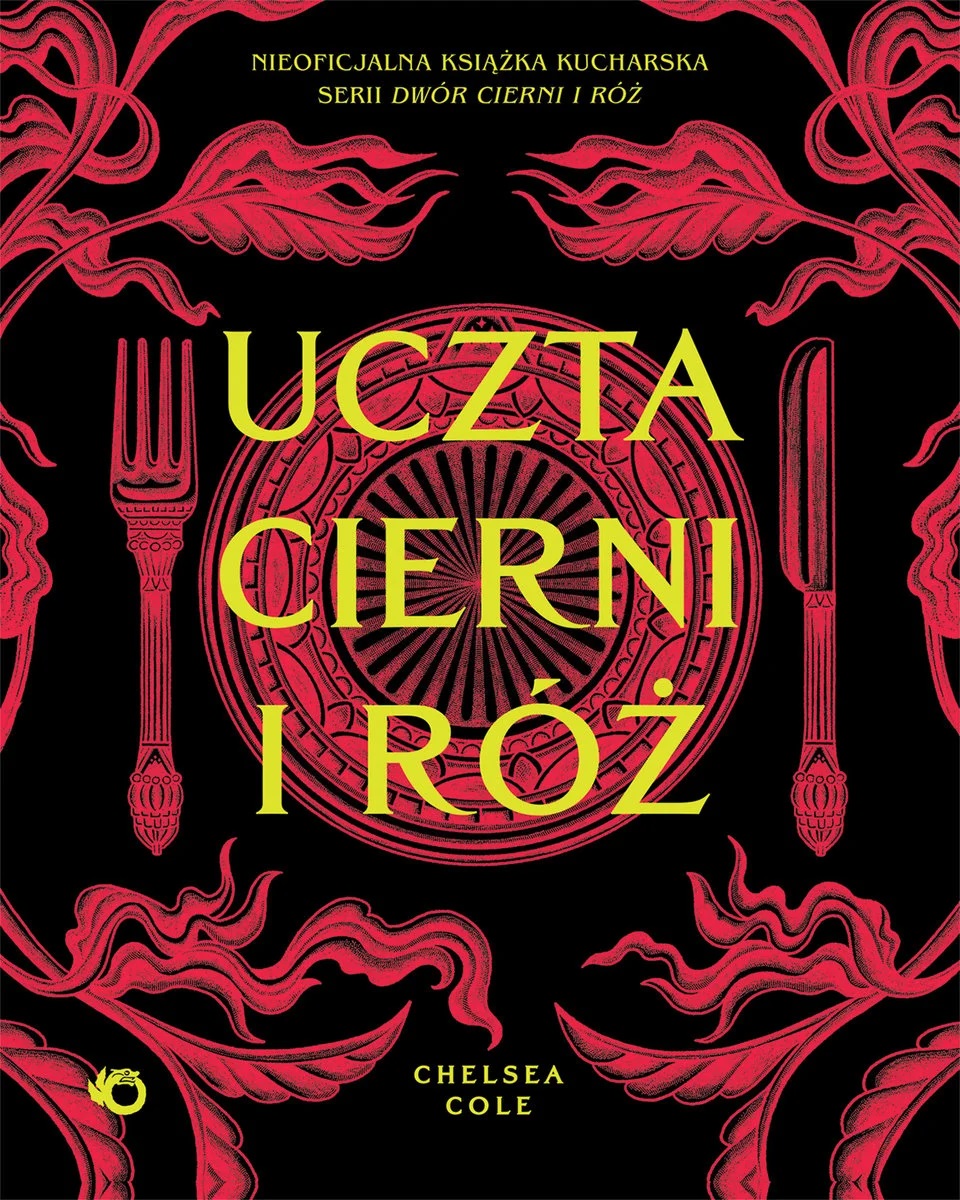 Uczta cierni i róż. Nieoficjalna książka kucharska serii Dwór cierni i róż