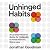 Unhinged Habits: A Counterintuitive Guide for Humans to Have More by Doing Less