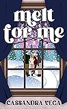 Melt for Me: A Co...