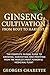 Ginseng Cultivation From Ro...