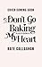 Don’t Go Baking My Heart: A...