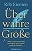Über wahre Größe: »Wahre Gr...