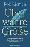 Über wahre Größe:...