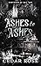 Ashes to Ashes by Cedar Rose