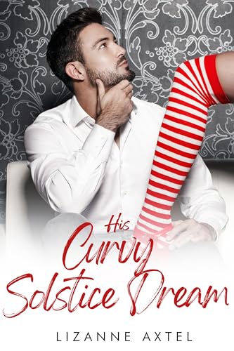 His Curvy Solstice Dream: Spice & Seduction: A Spicy Holiday Romance Series (Kindle Edition)