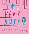 I’m Very Busy by Oliver Jeffers