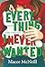 Everything I Never Wanted: ...