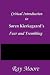 Critical Introduction to Søren Kierkegaard’s Fear and Trembling by Ray Moore M.A.