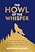 The Howl of the Whisper: Ca...