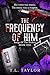 The Frequency of Him by T.L. Taylor The Frequency of Him by T.L. Taylor