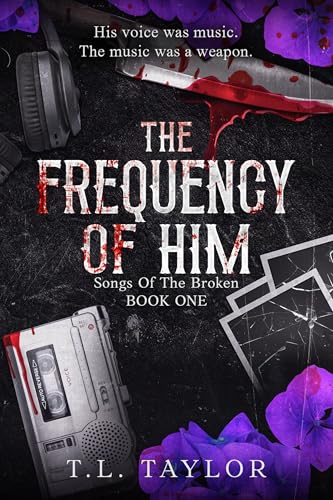 The Frequency of Him (Songs of the Broken #1)