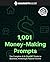 1,001 Money-Making Prompts:...