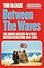 Between the Waves: The Hidden History of a Very British Revolution 1945-2016