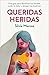 Queridas heridas / Dear Wounds (Spanish Edition)