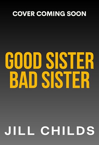 Good Sister, Bad Sister: A BRAND NEW twisty, psychological thriller from Jill Childs for 2026 (Kindle Edition)