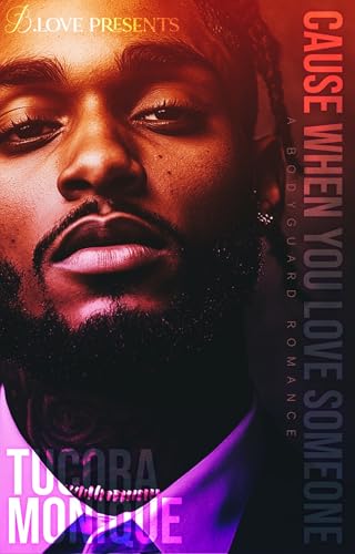 Cause When You Love Someone: A Bodyguard Romance (Kindle Edition)